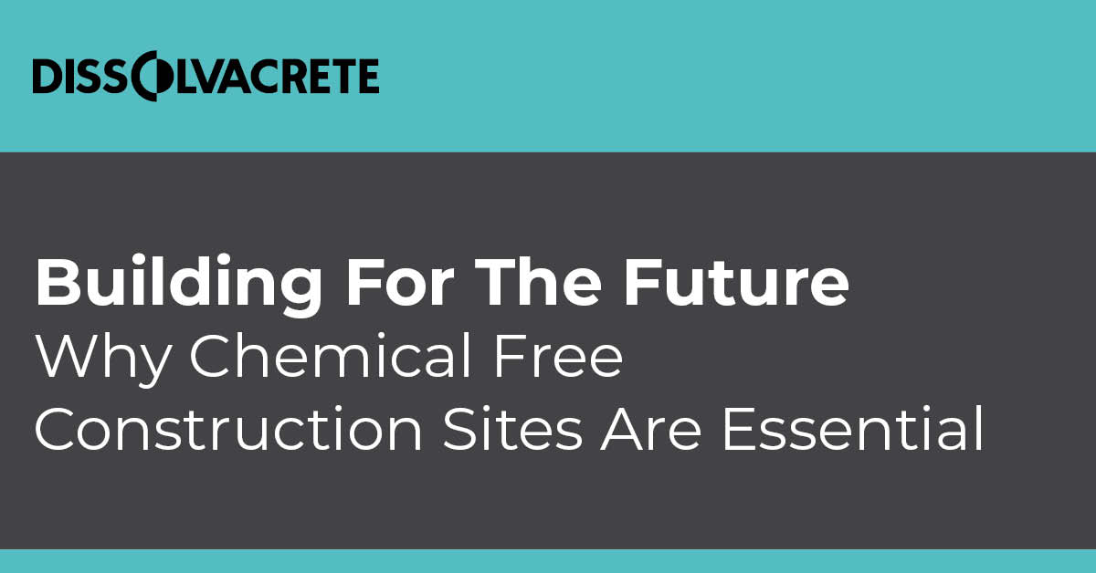 Building for the Future: Why Chemical-Free Construction Sites are Essential